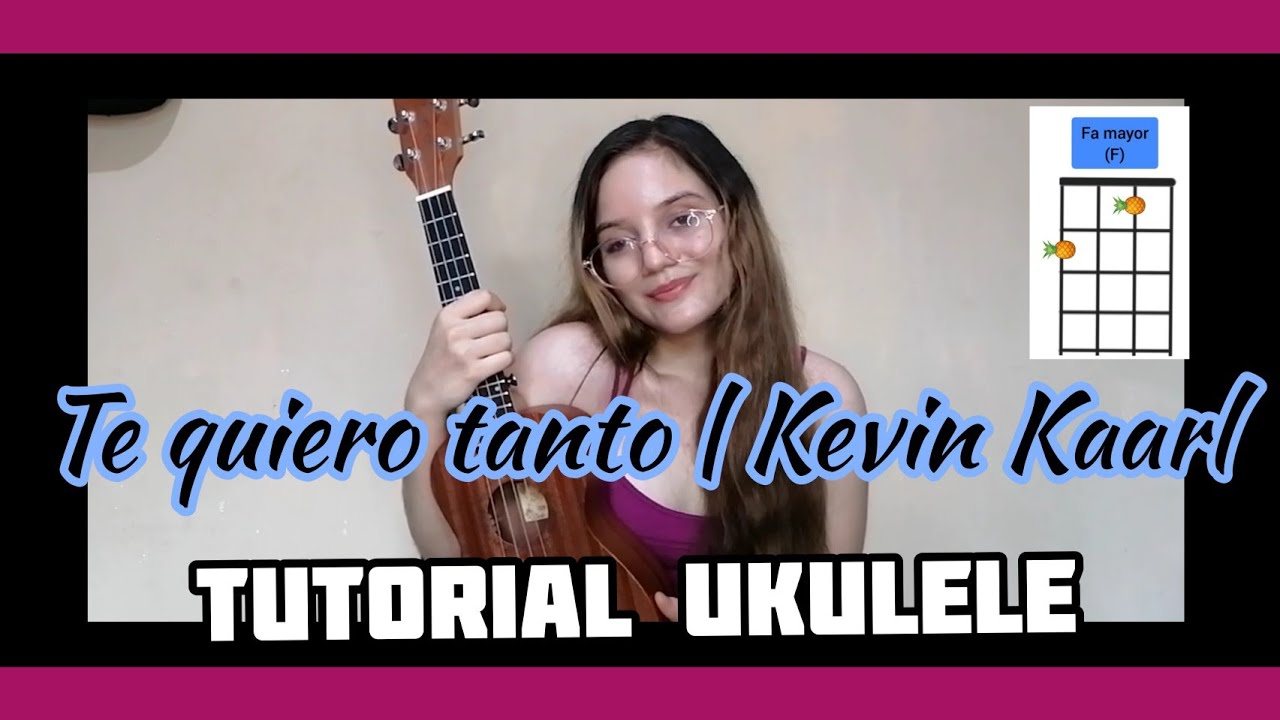 Te quiero tanto (Kevin Kaarl) | TUTORIAL ukulele paso a paso