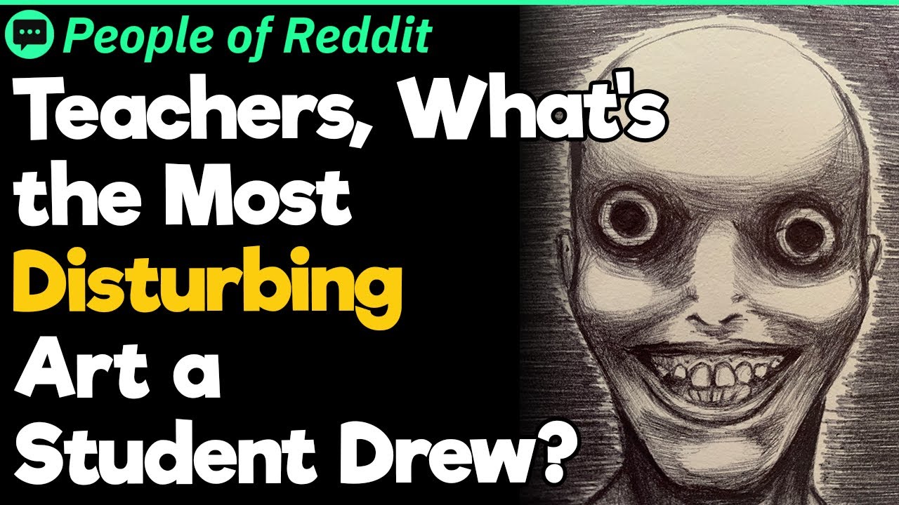 Teachers, What's the Most Disturbing Art a Student Drew?