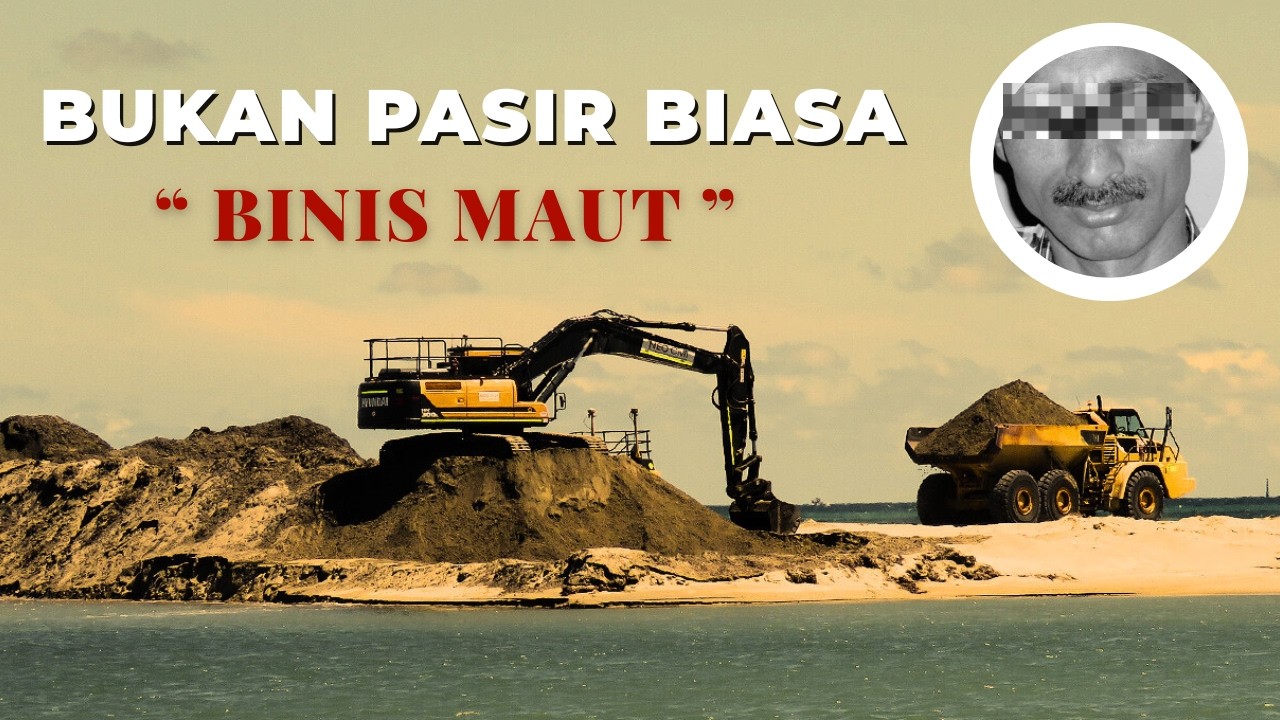 Kenapa Orang Membunuh Demi Pasir? (Investigasi)