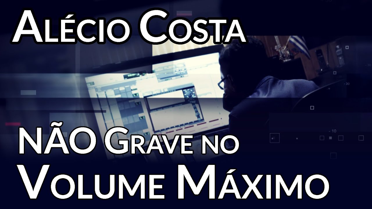 N&atilde;o Grave no Volume M&aacute;ximo - Al&eacute;cio Costa