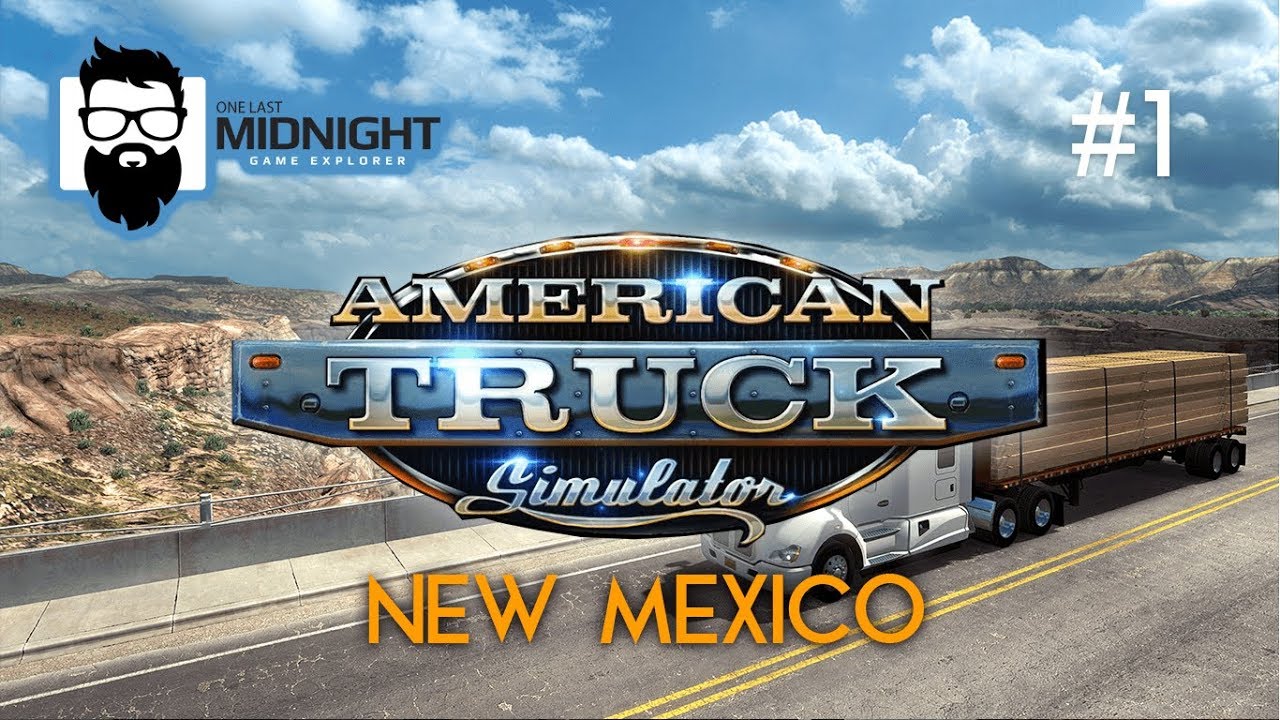 American Truck Simulator - New Mexico DLC - FIRST FEW RUNS - PART 1