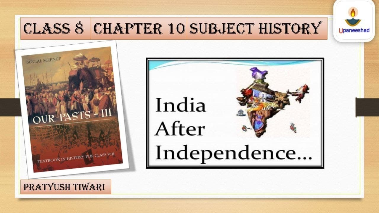 Chapter 10 India After Independence | Class 8 History NCERT Summaries | Pratyush Tiwari |