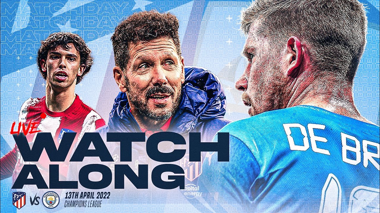 ATLETICO MADRID vs MAN CITY - LIVE Watchalong