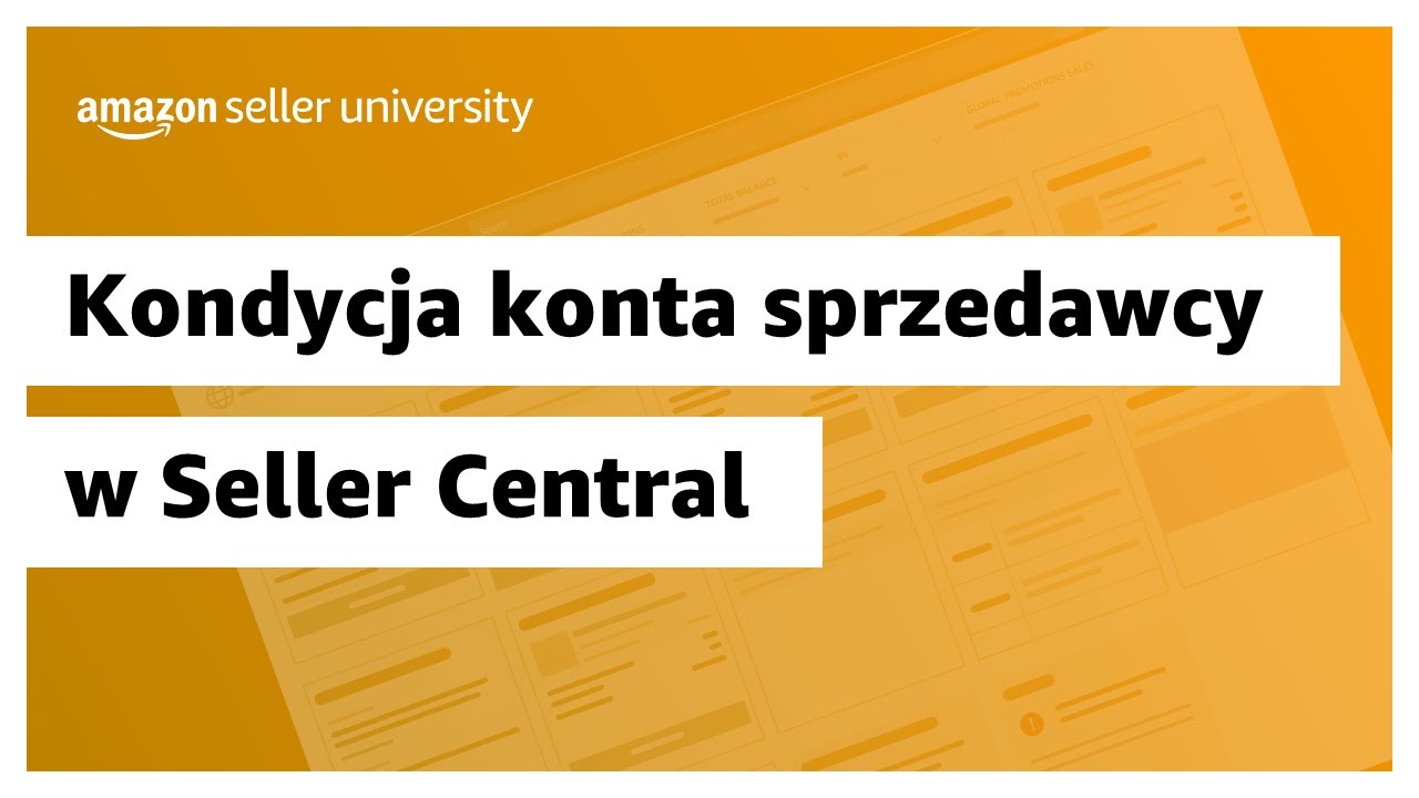 Utrzymanie dobrej kondycji konta sprzedawcy w Seller Central | Sprzedaż na Amazon