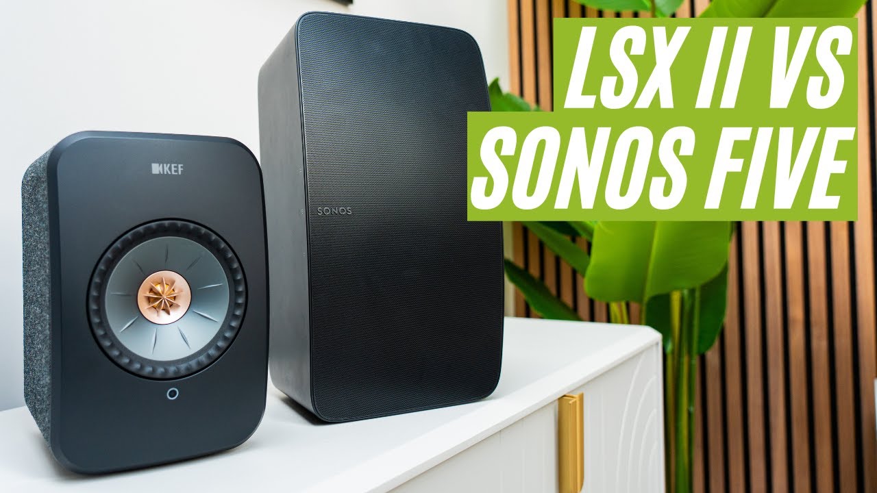 Sonos Five против KEF LSX II: все сложно...