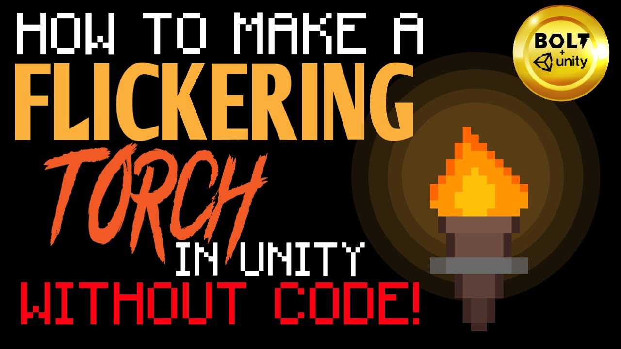 Easy 2D Torch w/ Flickering Light (NO CODE) - Unity + Bolt Visual Scripting