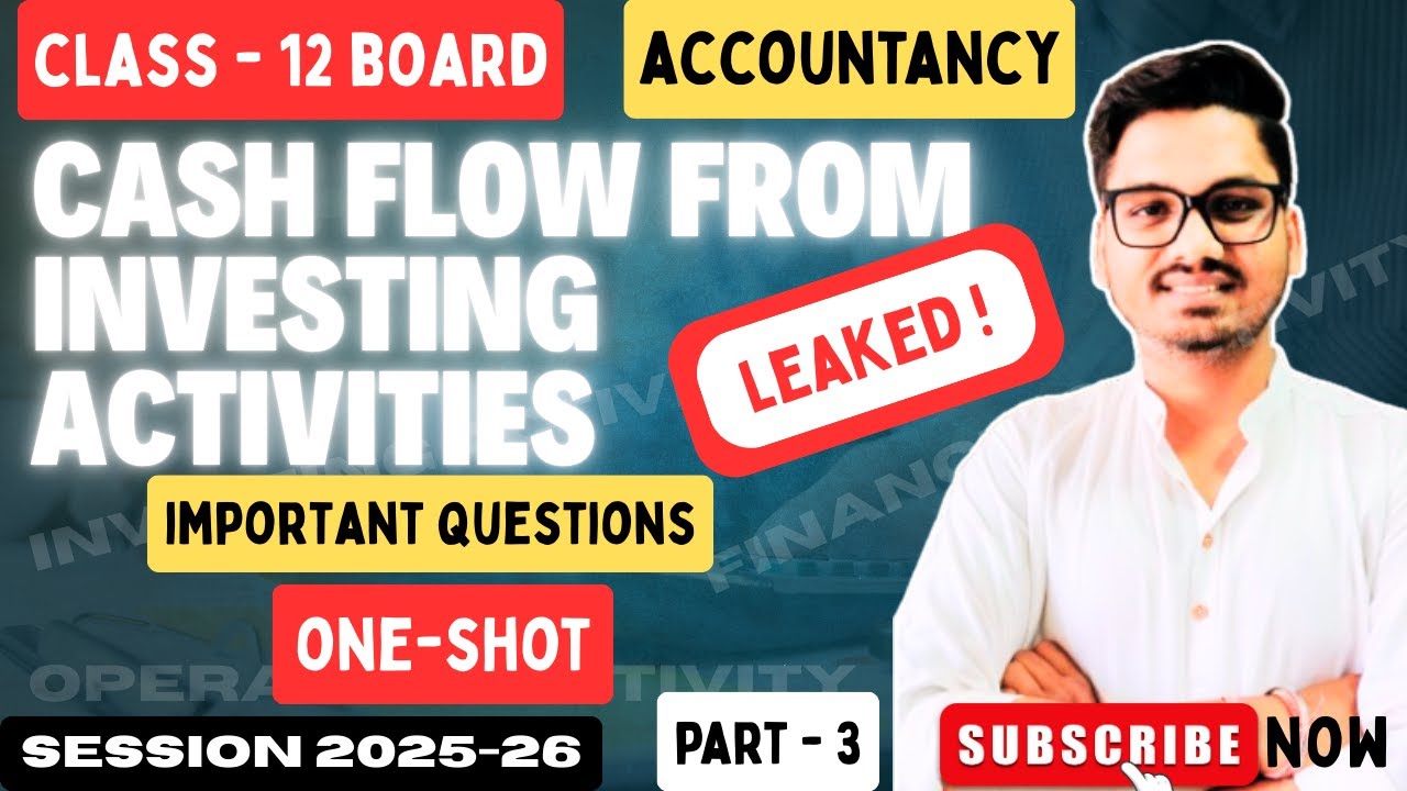 Cash flow Statement | Investing Activities One Shot | Class 12 Accountancy Part 3 | CBSE 2025-26