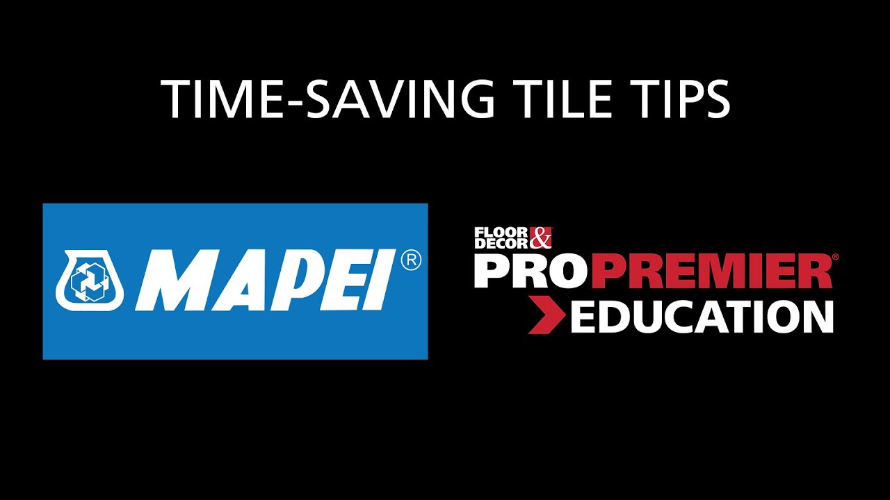 Floor & Decor Presents: Time-Saving Tile Tips with Mapei