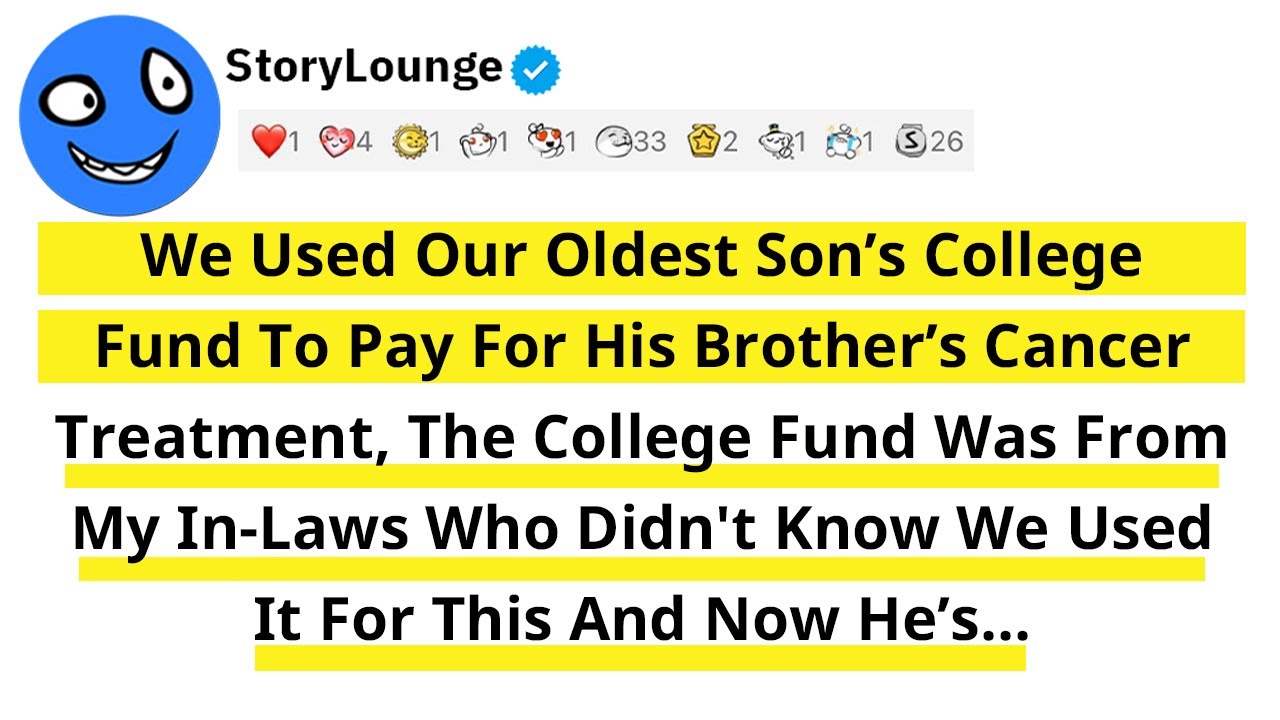 We Used Our Oldest Son’s College Fund To Pay For His Brother’s Cancer Treatment, The College Fund...