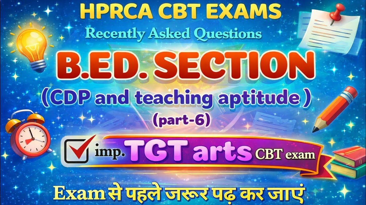 B.Ed. section mcq, teaching aptitude and CDP questions, from TGT non med exams  HPRCA TGT Arts, JBT