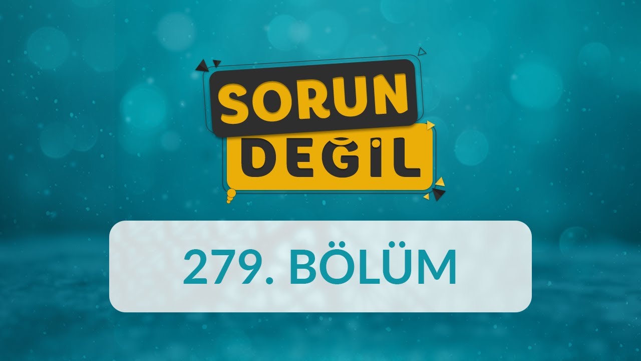 Çocuğun Dünyasını Anlamak - Sorun Değil 279. Bölüm