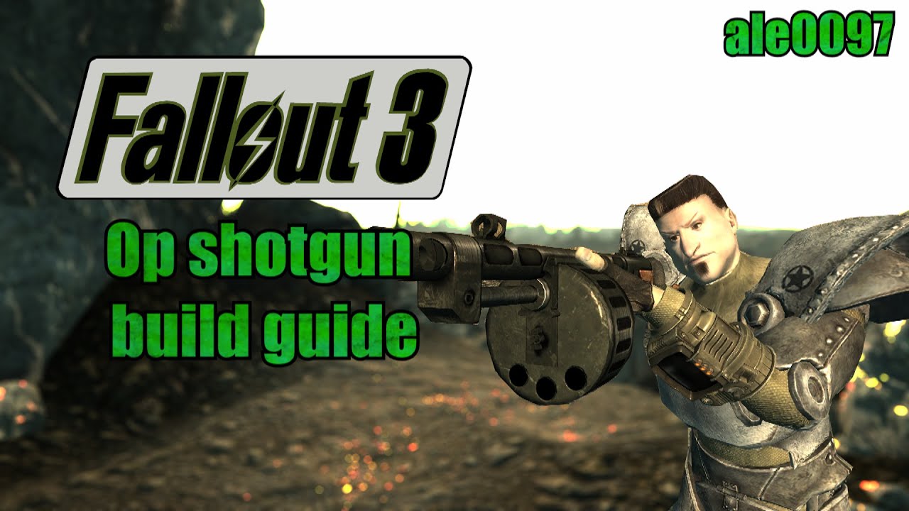 Fallout 3 OP Shotgun build guide
