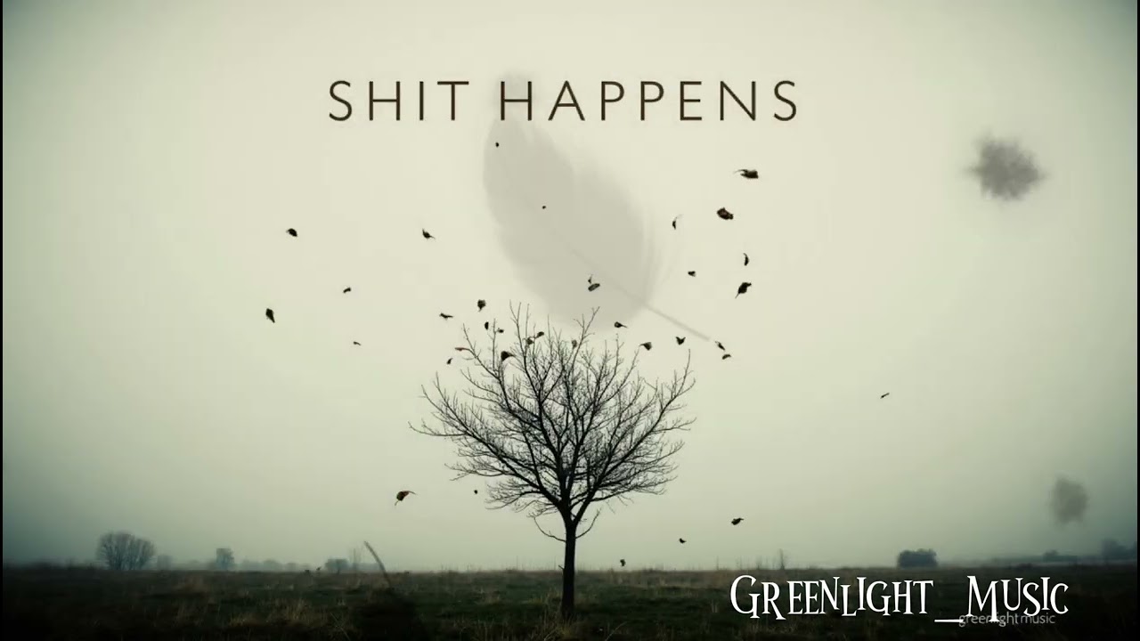 Shit Happens ☆ Greenlight_Music 