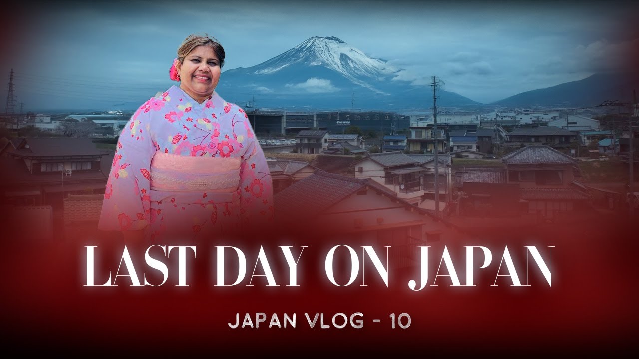සුන්දර ජපාන් සන්සාරායේ අවසාන දිනය - Saying Sayonara, Our Japan Adventure Ends Here.