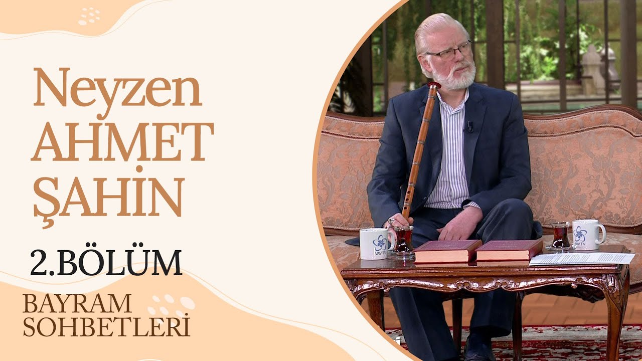 Neyzen Ahmet Şahin | Bayram Sohbetleri (2. Bölüm)