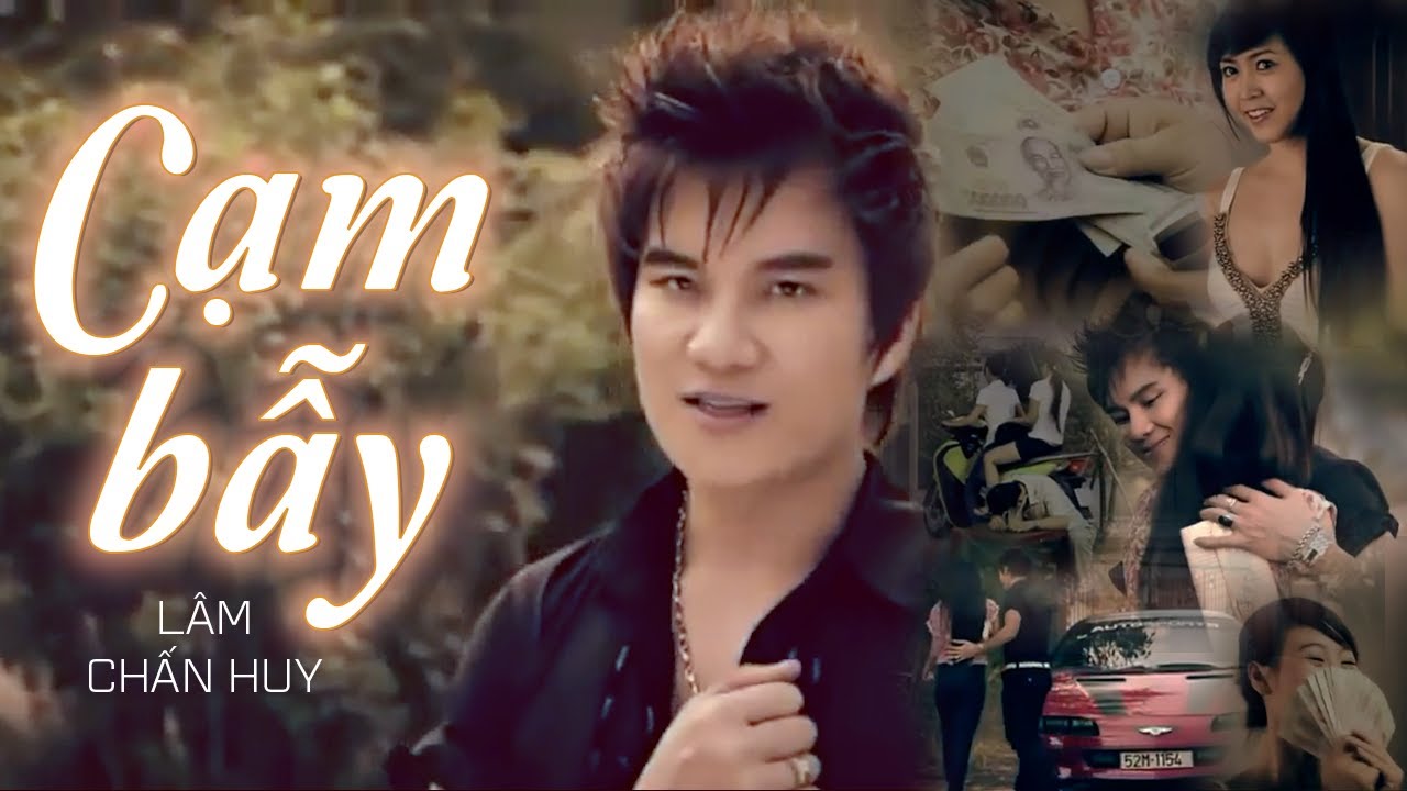Cạm Bẫy - Lâm Chấn Huy | Lại Một Người Nữa Đã Tin Em