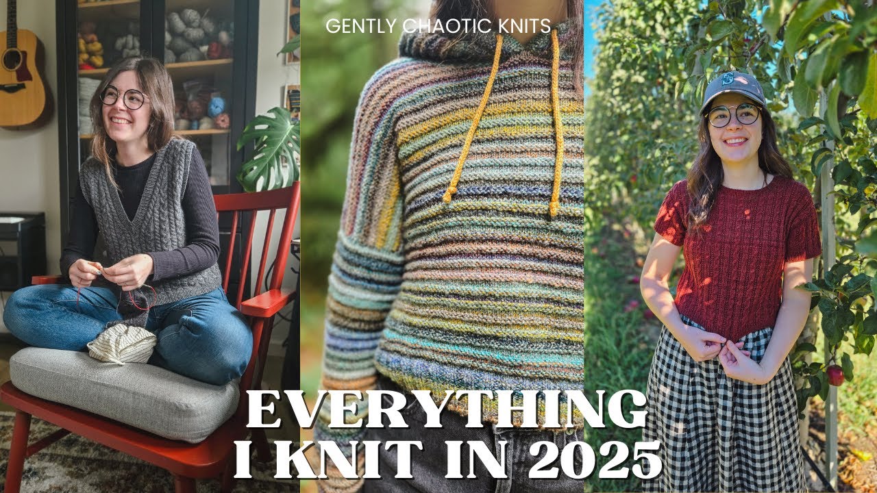 Everything I Knit in 2025! - Gently Chaotic Knits