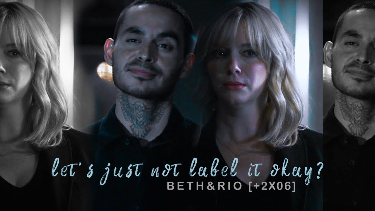 beth & rio [+2x06] | let's just not label it okay?