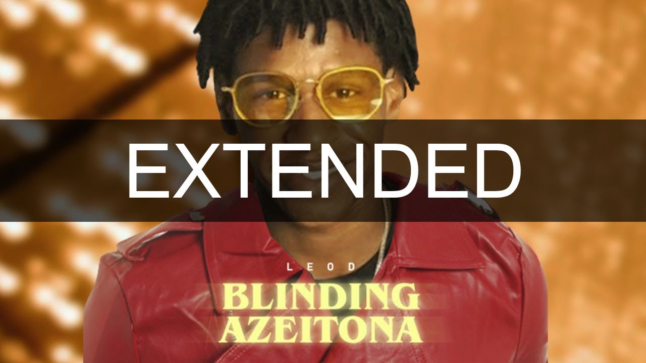 BLINDING AZEITONA (EXTENDED VERSION) | LEOD