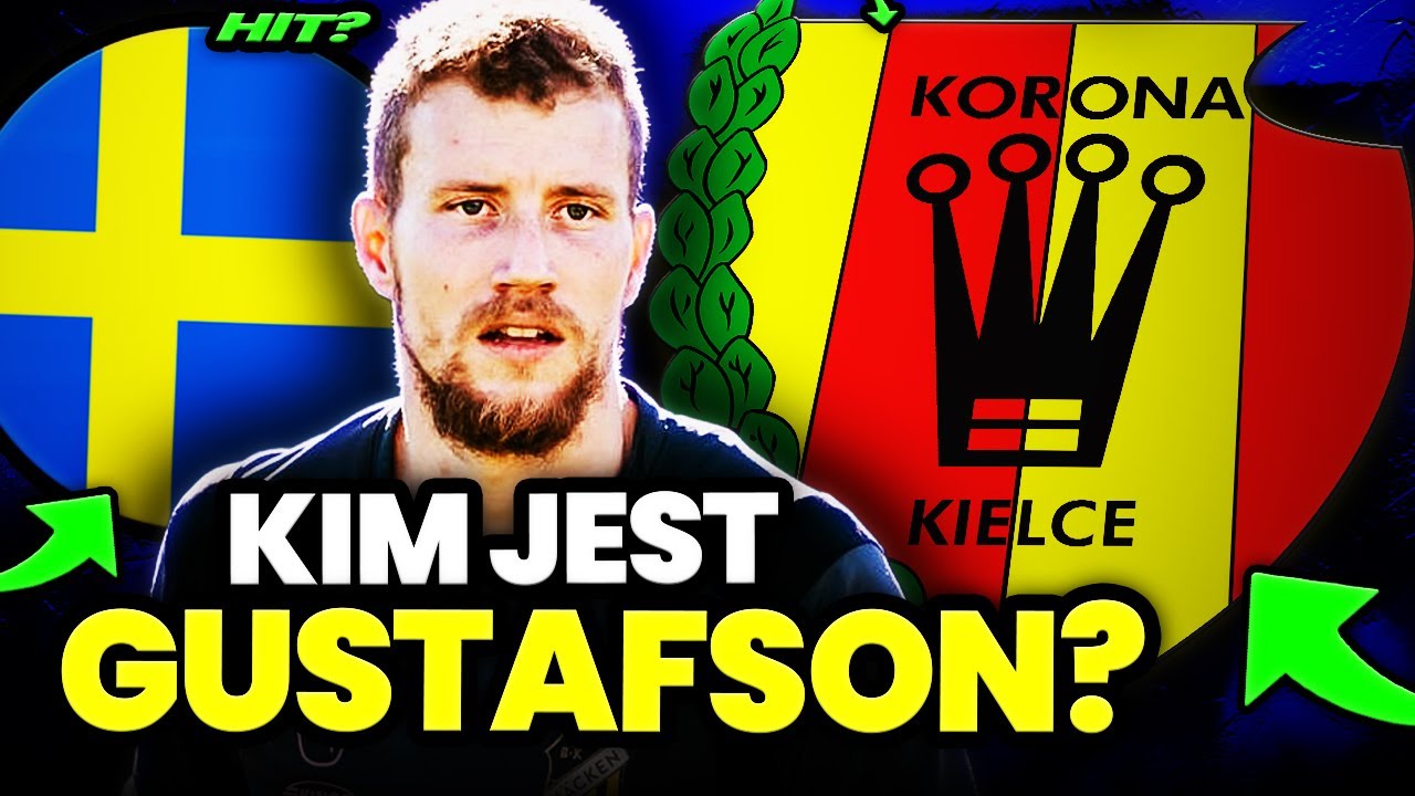 MOCNY TRANSFER KORONY KIELCE | KIM JEST SIMON GUSTAFSON?
