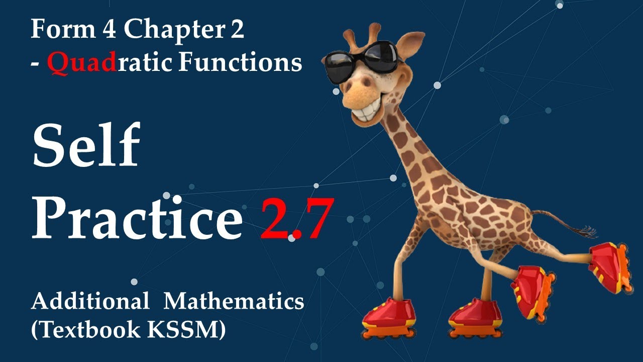 Form 4 Add Maths KSSM Chapter 2 - Quadratic Functions | Self Practice 2.7
