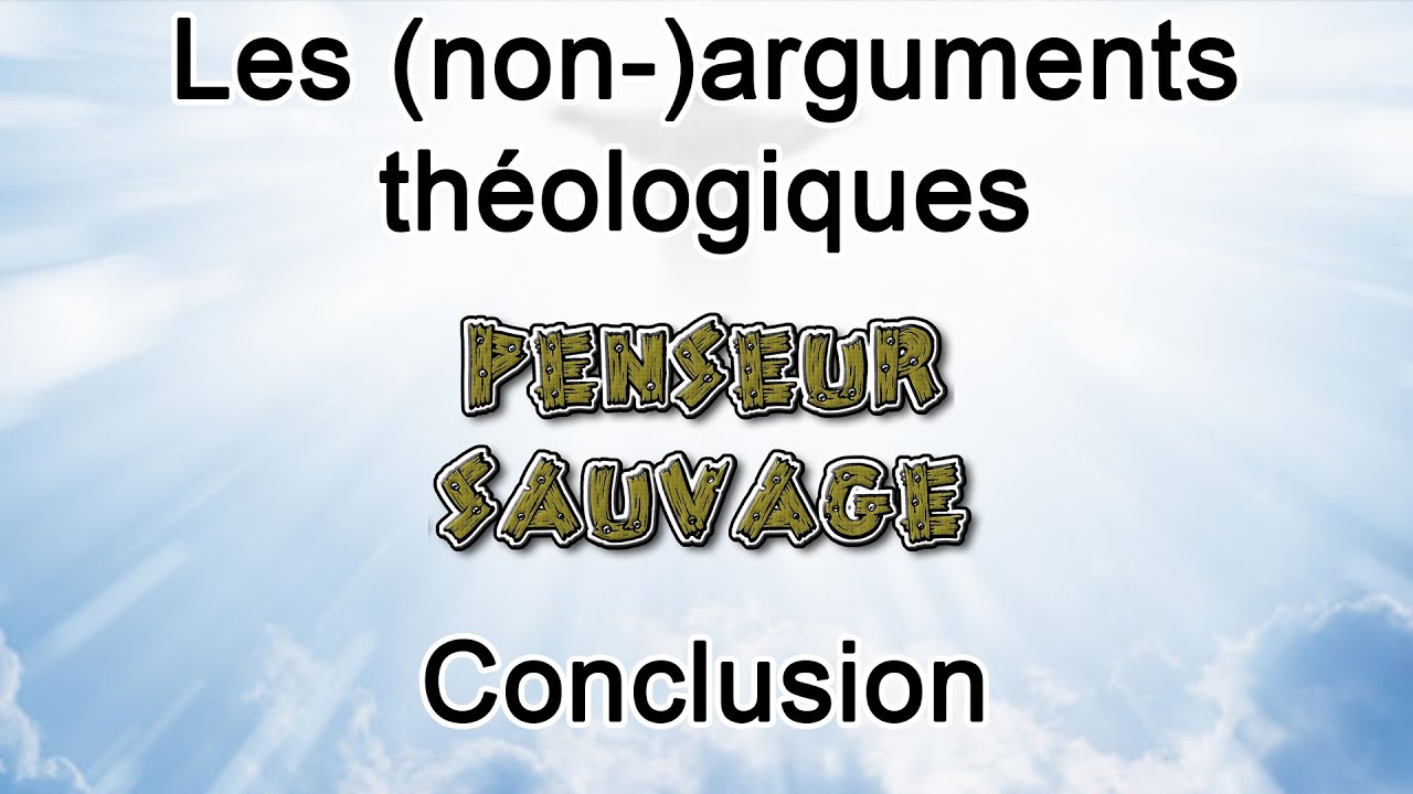 Conclusion - EP 11 - Les (non-)arguments théologiques