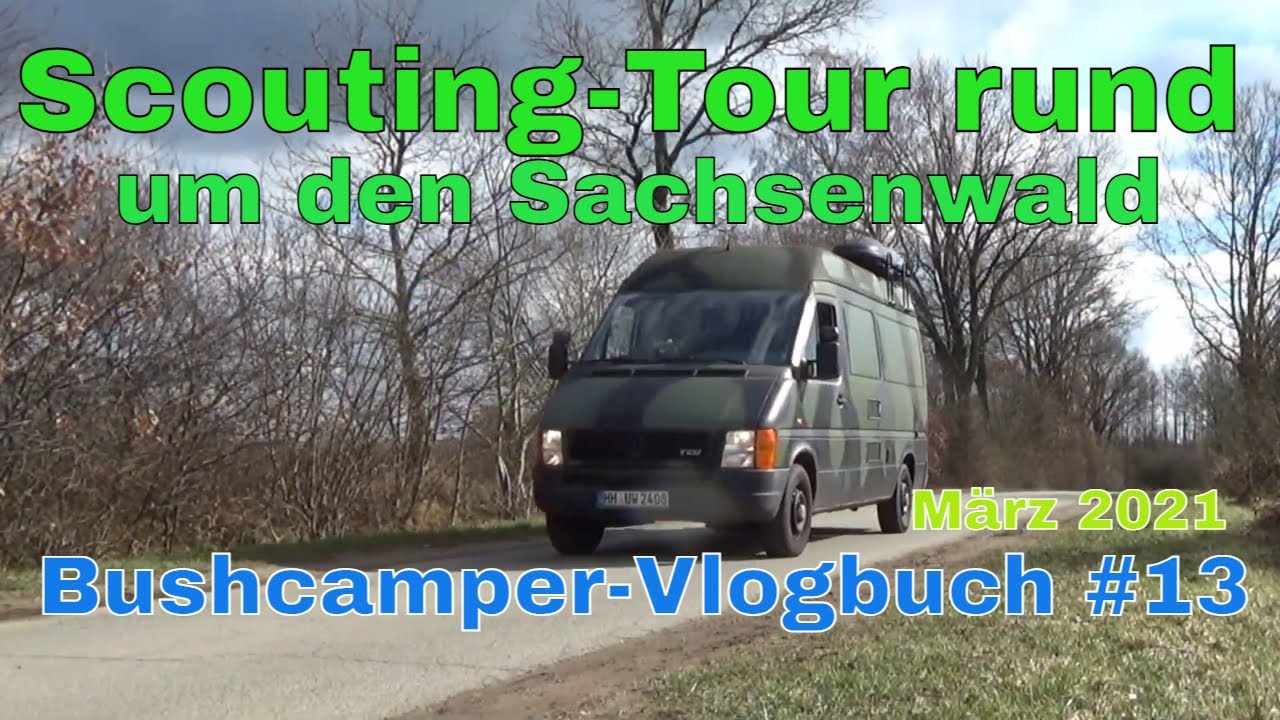 🚐 Scouting-Runde rund UM den Sachsenwald 🌲🌳 Bushcamper -Vlogbuch #14 -März 2021