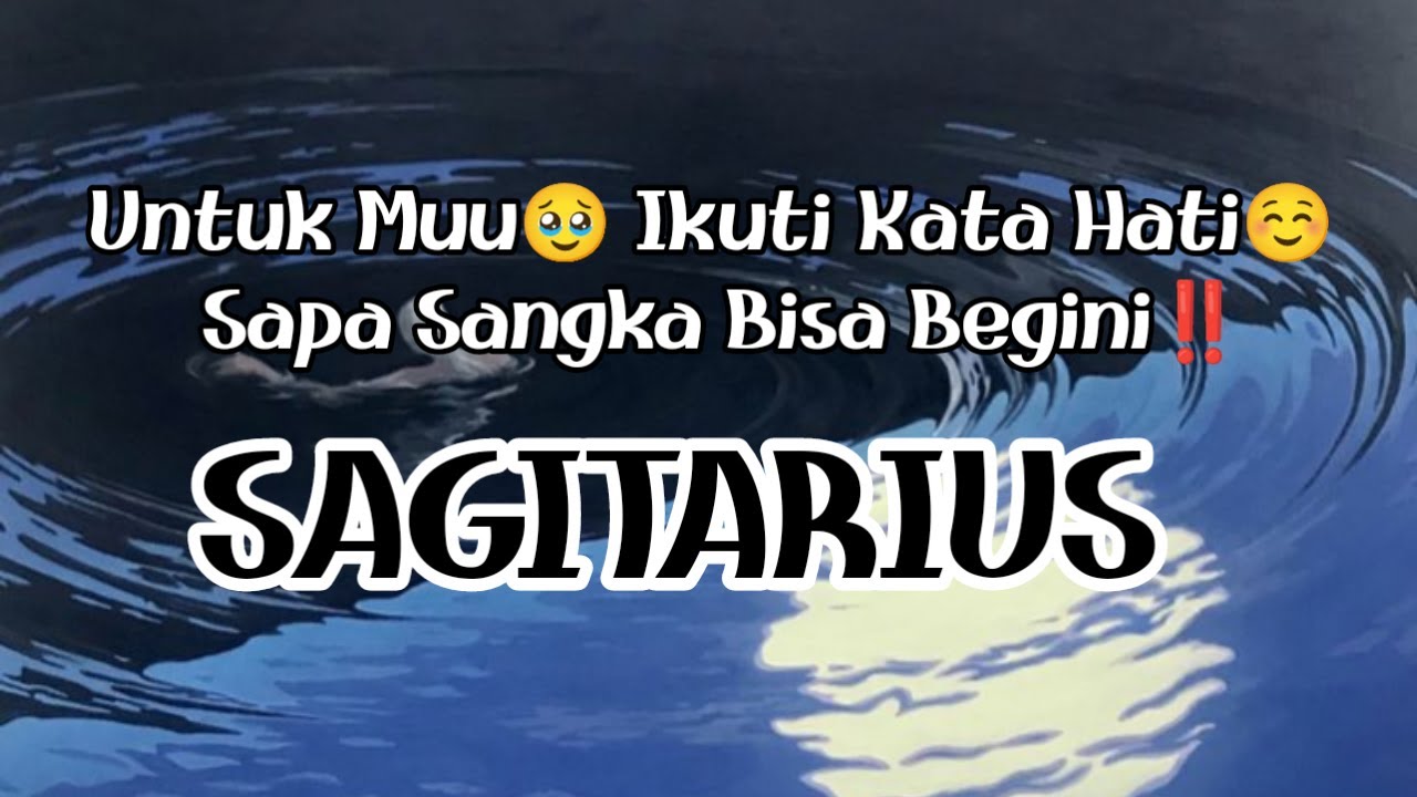 😯Sagitarius😯Untuk Muu🥹 Ikuti Kata Hati☺️ Sapa Sangka Bisa Begini‼️