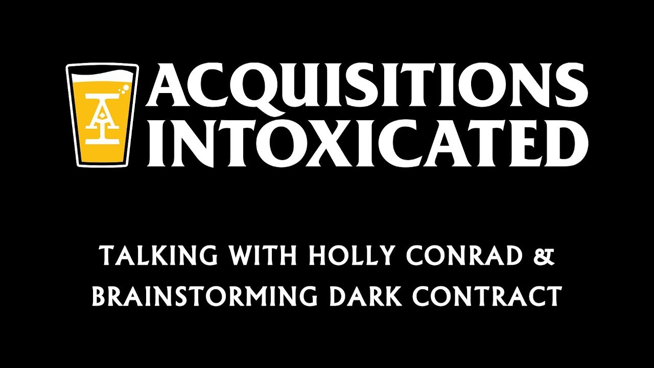 Talking With Holly Conrad & Brainstorming Dark Contract - Acquisitions Intoxicated - Ep 4