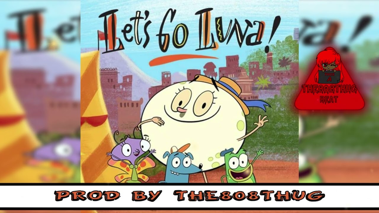 Let’s Go Luna! Sample Trap Beat Remix Prod By The808thug
