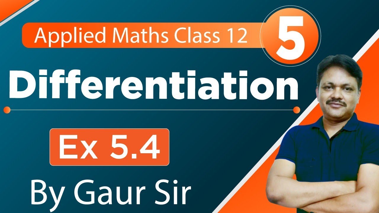 Differentiation Ex 5.4 | Applied maths class 12 | Gaur Classes