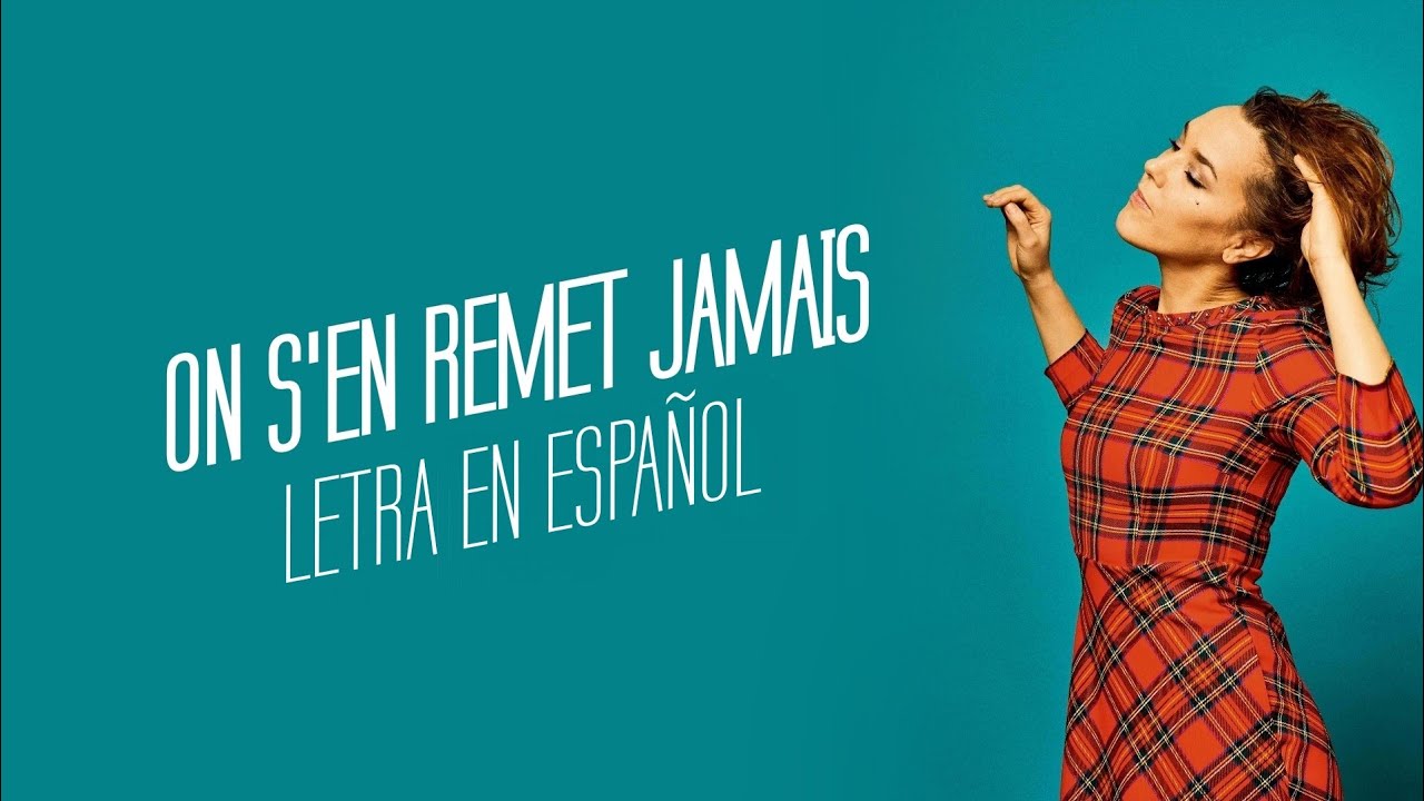 ZAZ - On s'en remet jamais (Letra en español)