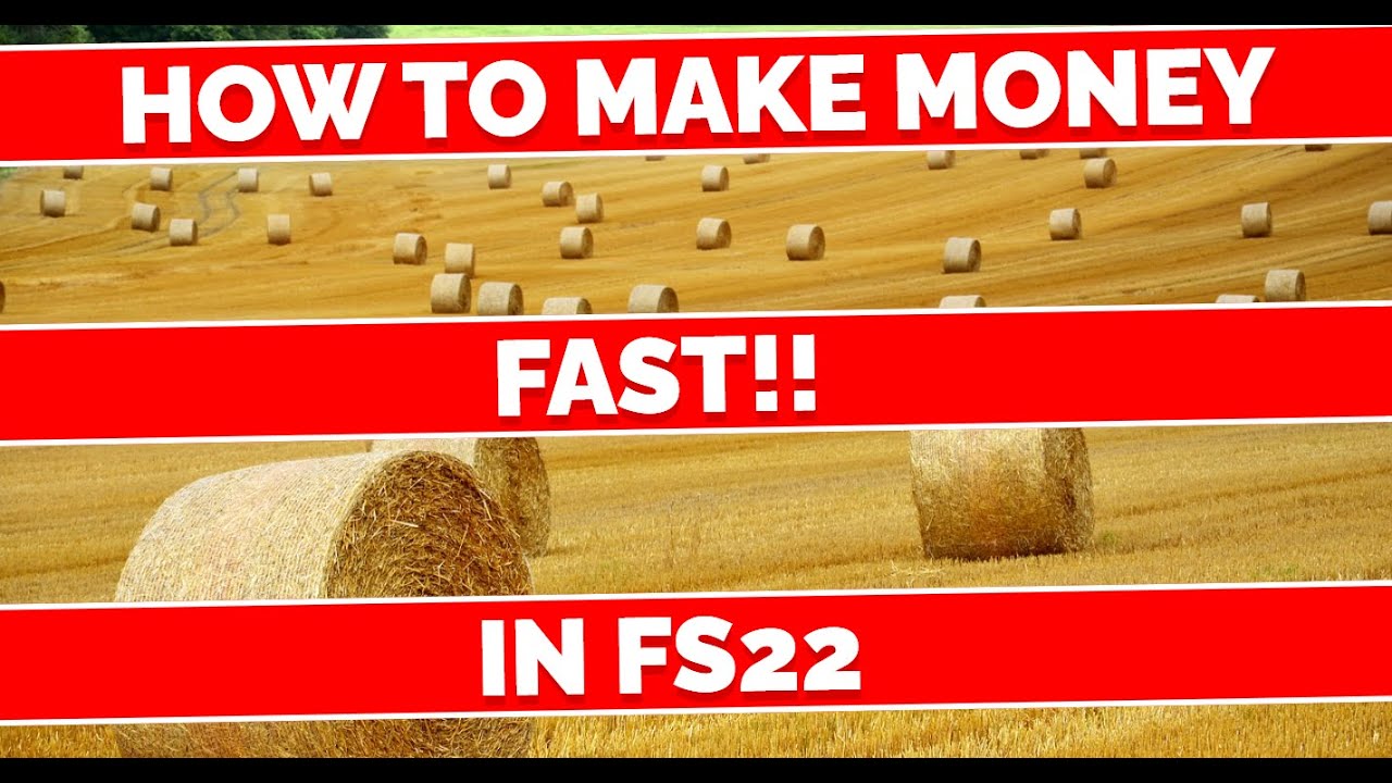 What you need to know about Making Money Fast in Farming Simulator 22