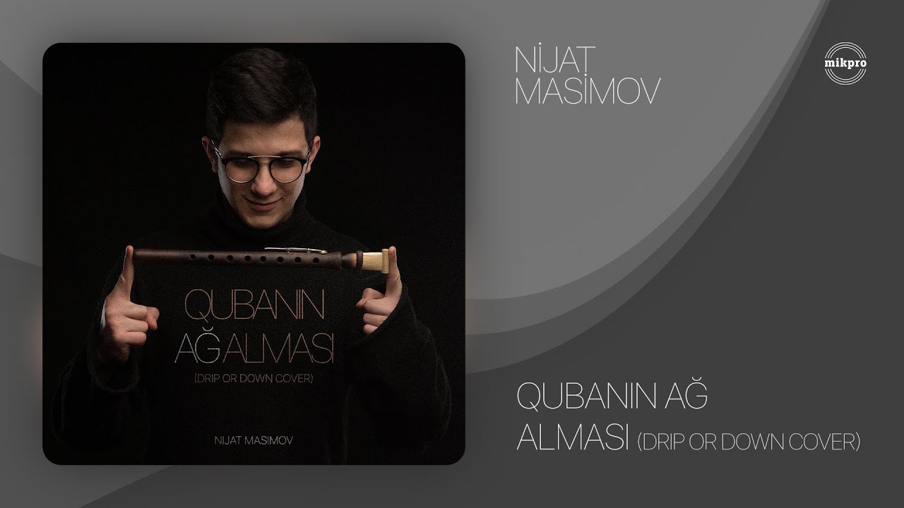 Nijat Masimov &mdash; Drip or Down Azerbaijan Remix (Qubanın Ağ Alması)