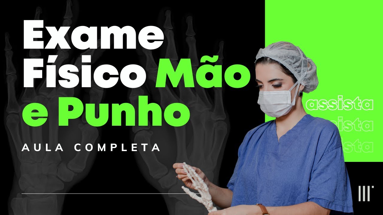 Exame Físico Mão e Punho - AULA COMPLETA