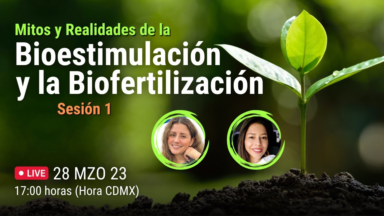 Mitos y Realidades de la Bioestimulación y la Biofertilización - Sesión 1 / Vida del Suelo