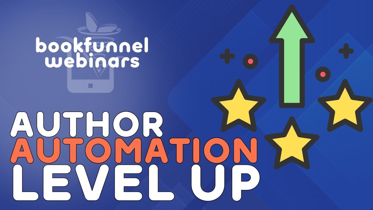 5 Automations to Level Up Your Author Business | BookFunnel Webinars