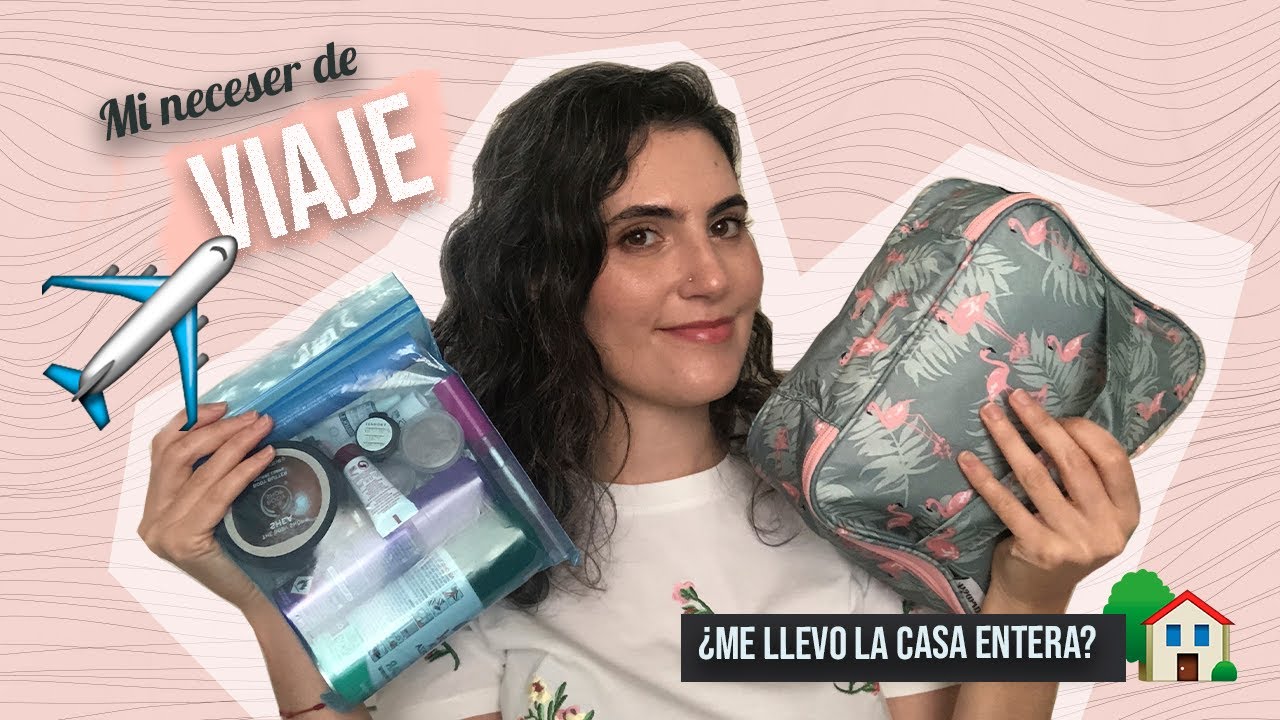 🛫 Neceser de viaje 🛬 Todo lo que llevo de viaje y cómo preparo la bolsa de líquidos del aeropuerto 😱