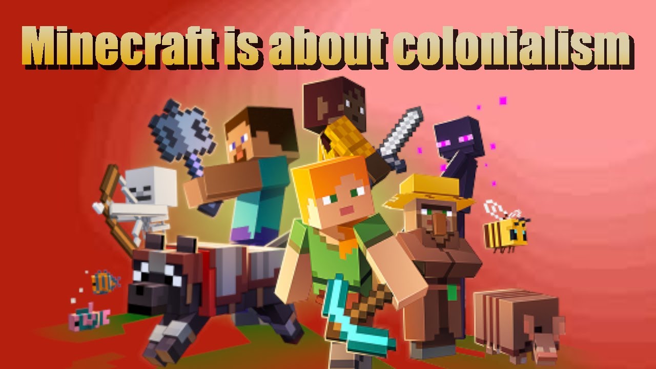 Minecraft is about colonialism