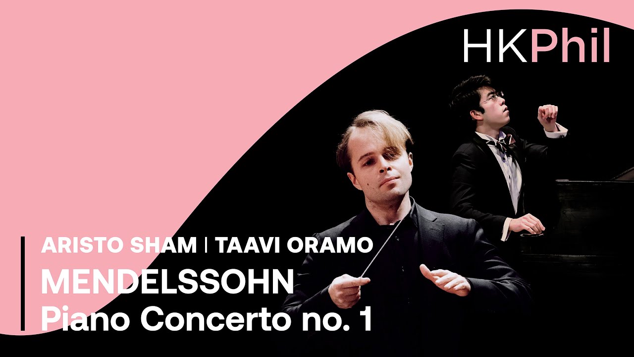 Mendelssohn: Piano Concerto no. 1 | Aristo Sham | Taavi Oramo / HKPhil