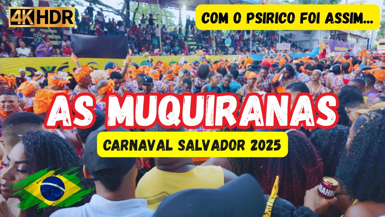 PSIRICO e as MUQUIRANAS dominando o Carnaval de Salvador 2025