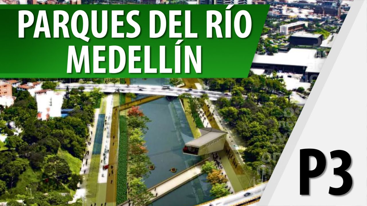 Alcances del Proyecto Parques del Río Medellín / Parte 3