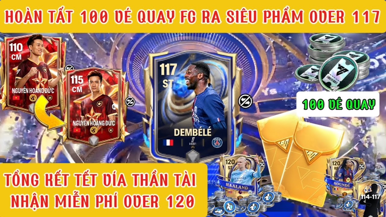 HOÀN TẤT 100 VÉ QUAY FC NHẬN SIÊU PHẨM OVER 117 | TỔNG KẾT TẾT NHẬN OVER 120 | FC MOBILE VIỆT NAM 🇻🇳