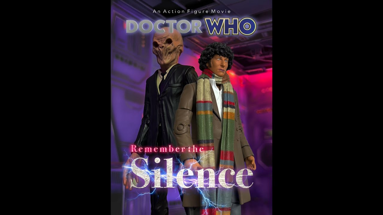 Dr. Who (An Action Figure Movie)“Remember the Silence”