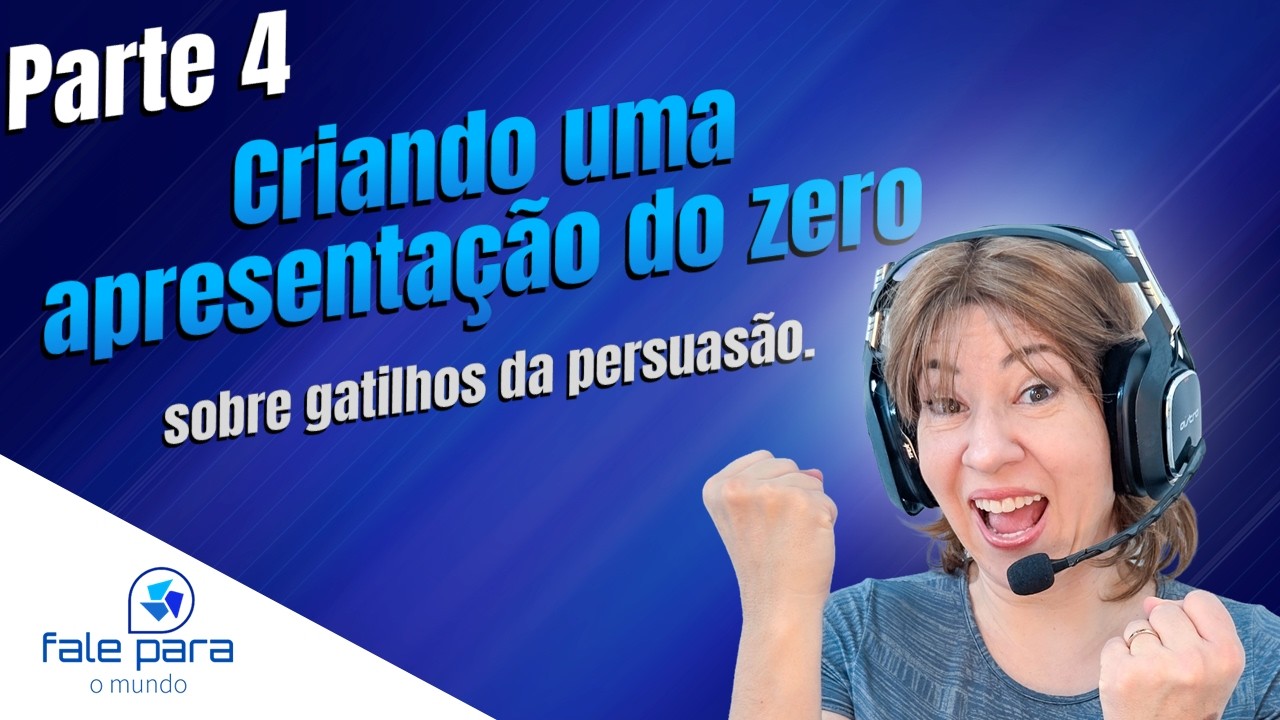 Parte 4 - Criando uma apresentação do zero sobre gatilhos da persuasão.