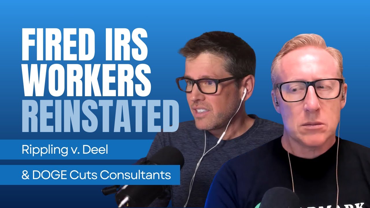 428. Fired IRS Workers Reinstated, Rippling v. Deel, DOGE Cuts Consultants | The Accounting Podcast
