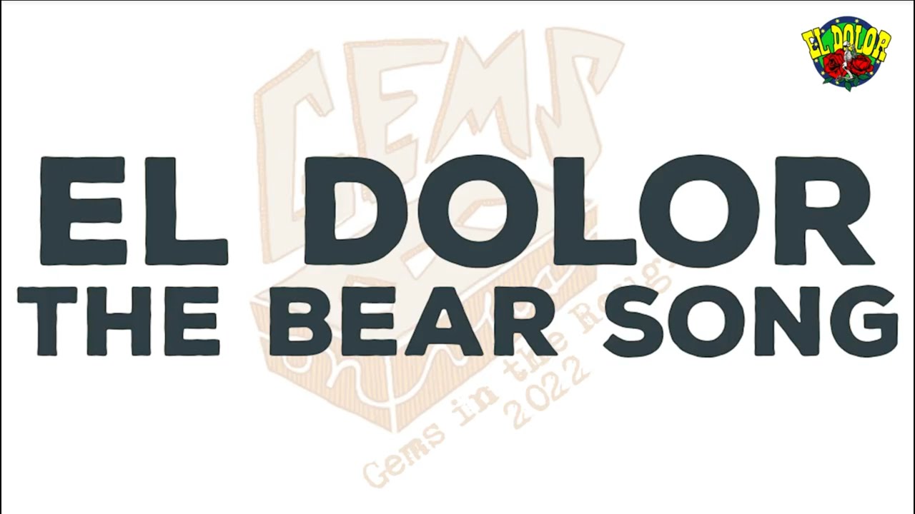 El Dolor | The Bear Song