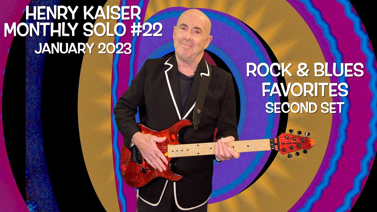 HENRY KAISER SHOW #22 - Rock and Blues Favorites - Set Two