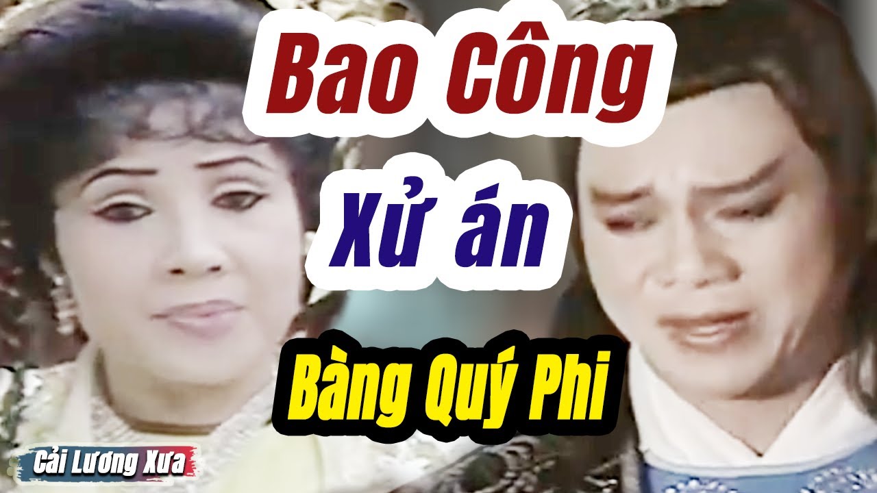 Cải Lương Xưa : Bao Công Xử Án Bàng Quý Phi - Lệ Thủy Thanh Sang | Cải Lương Hồ Quảng Hay Nhất
