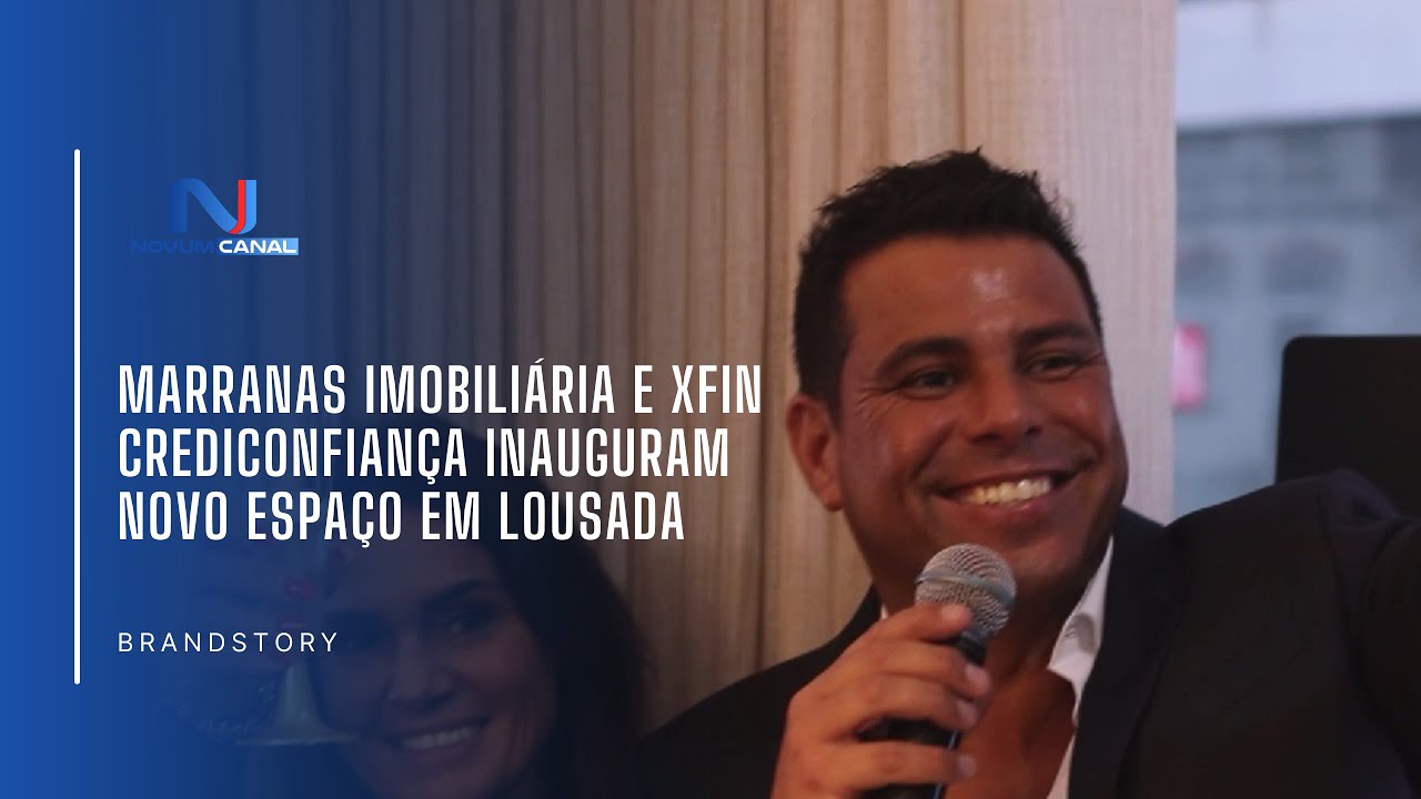 MARRANAS IMOBILIÁRIA E XFIN CREDICONFIANÇA INAUGURAM NOVO ESPAÇO EM LOUSADA